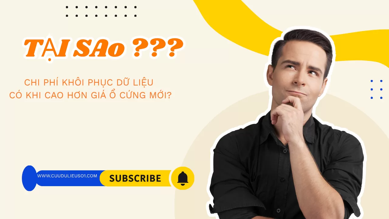 TẠI SAO CHI PHÍ KHÔI PHỤC DỮ LIỆU CÓ KHI CAO HƠN GIÁ Ổ CỨNG MỚI?