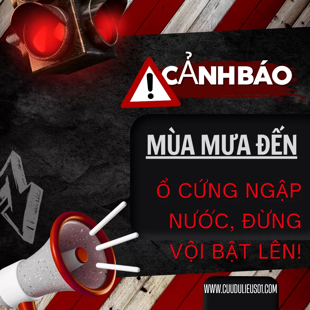 MÙA MƯA ĐẾN – Ổ CỨNG NGẬP NƯỚC, ĐỪNG VỘI BẬT LÊN!